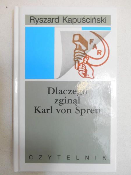 Kapuściński Ryszard  - Dlaczego zginął Karl von Spreti
