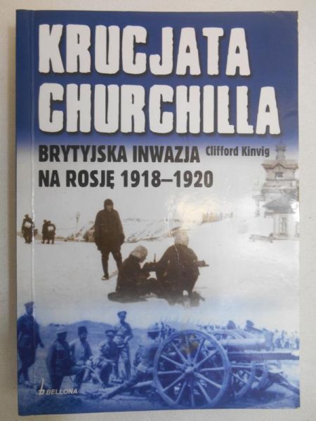 Kinvig Clifford - Krucjata Churchilla. Brytyjska inwazja na Rosję 1918-1920