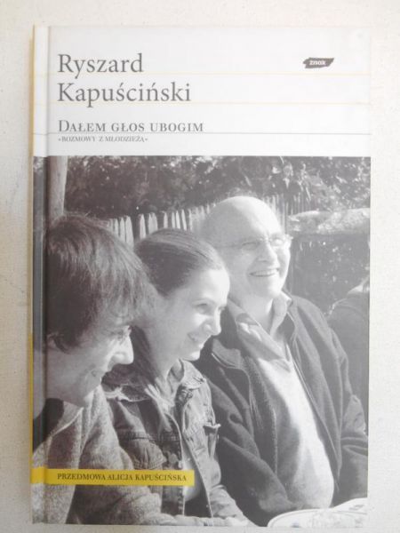 Kapuściński Ryszard - Dałem głos ubogim