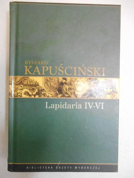 Kapuściński Ryszard - Lapidaria  IV-VI