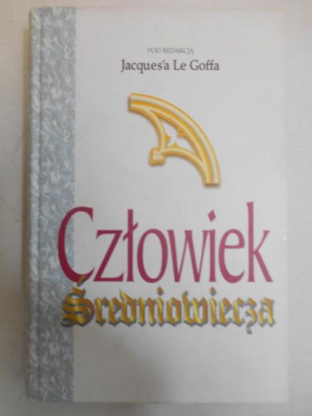 Goff Jacques Le (red.) - Człowiek średniowiecza