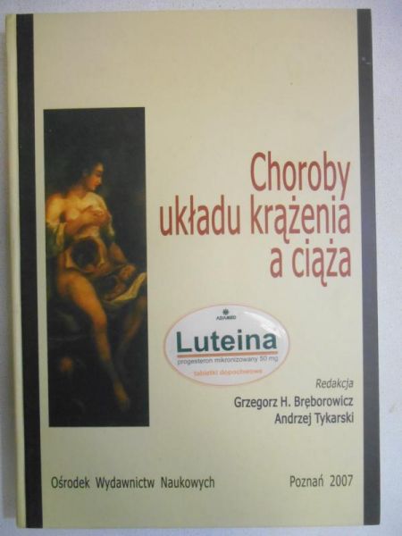 Bręborowicz Grzegorz H. (red.) - Choroby układu krążenia a ciąża