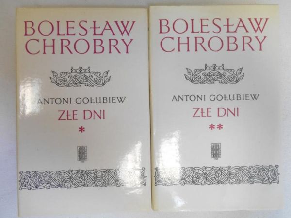 Bolesław Chrobry. Złe dni, t. I-II