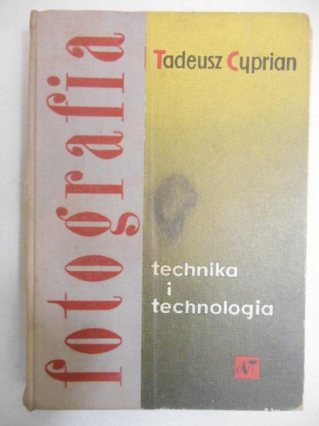 Cyprian Tadeusz - Fotografia. Technika i technologia