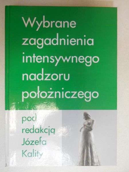 Wybrane zagadnienia intensywnego nadzoru położniczego