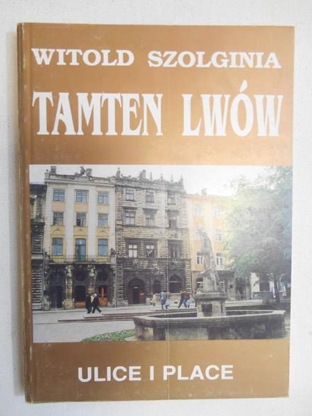 Tamten Lwów. Tom II. Ulice i place