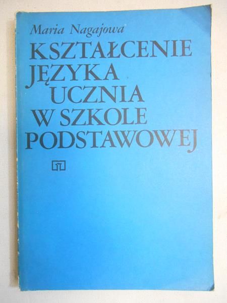 Nagajowa Maria - Kształcenie języka ucznia w szkole podstawowej
