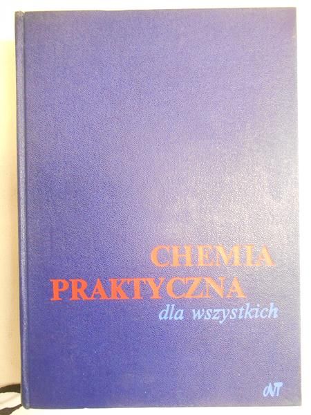 Gajewski Władysław (red.)  -  Chemia praktyczna dla wszystkich