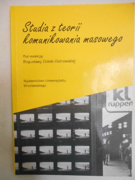 Dobek-Ostrowska Bogusława (red.) - Studia z teorii komunikowania masowego