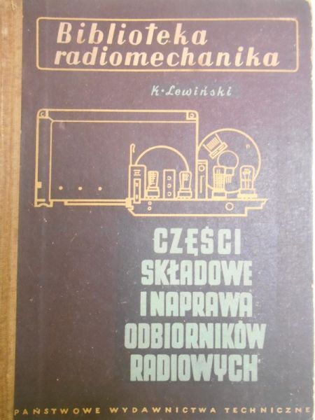 Lewiński K. - Części składowe i naprawa odbiorników radiowych