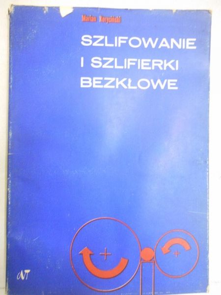 Koryciński Marian - Szlifowanie i szlifierki bezkłowe
