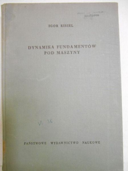 Kisiel Igor - Dynamika fundamentów pod maszyny