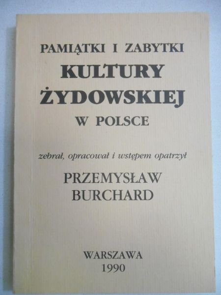 Burchard Przemysław (opr.) - Pamiątki i zabytki kultury żydowskiej w Polsce
