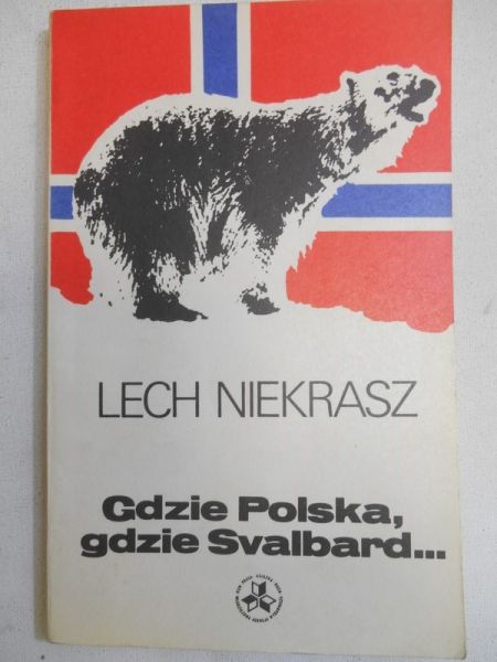 Niekrasz Lech - Gdzie Polska, gdzie Svalbard...