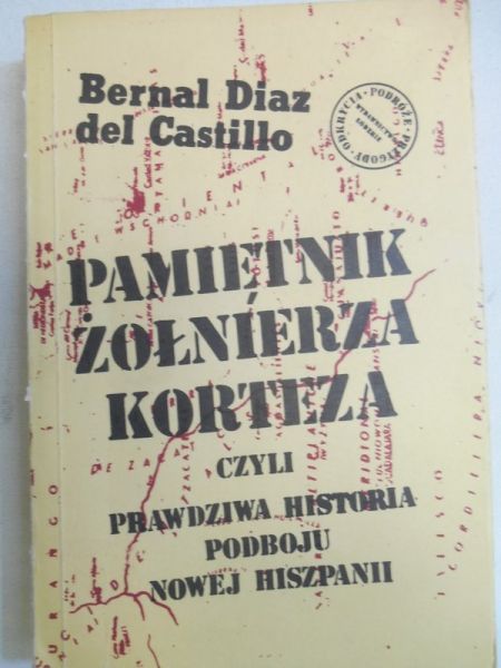 Pamiętnik żołnierza Korteza czyli prawdziwa historia podboju Nowej Hiszpanii