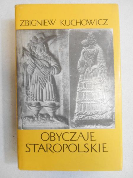 Kuchowicz Zbigniew - Obyczaje staropolskie