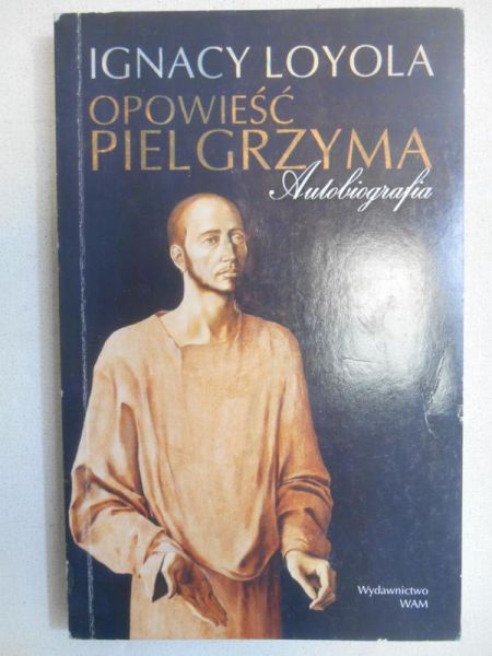 Loyola Ignacy - Opowieść pielgrzyma