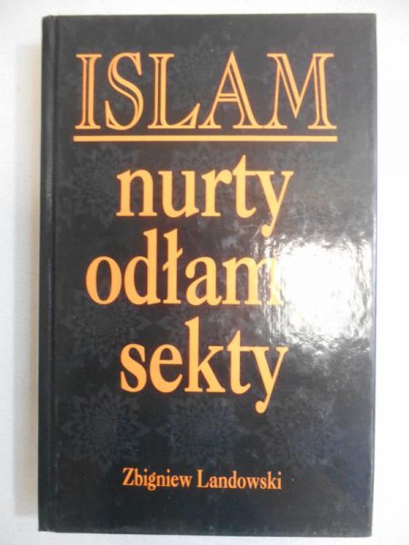 Landowski Zbigniew - Islam. Nurty, odłamy, sekty