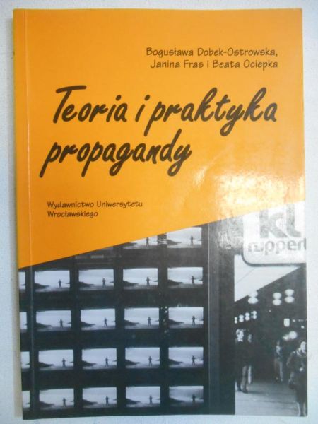 Dobek-Ostrowska Bogusława - Teoria i praktyka propagandy