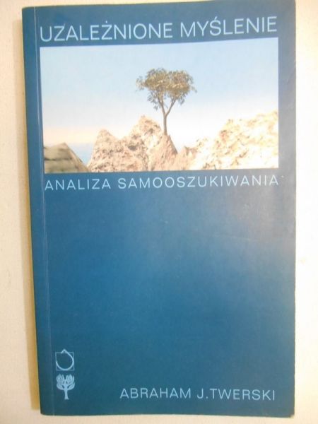 Uzależnione myślenie. Analiza samooszukiwania