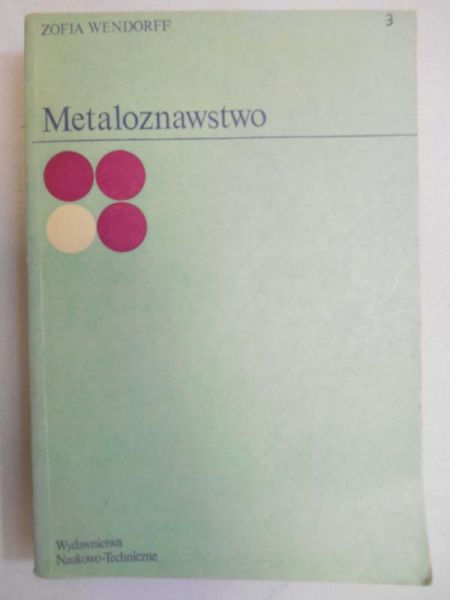 Wendorff Zofia - Metaloznawstwo