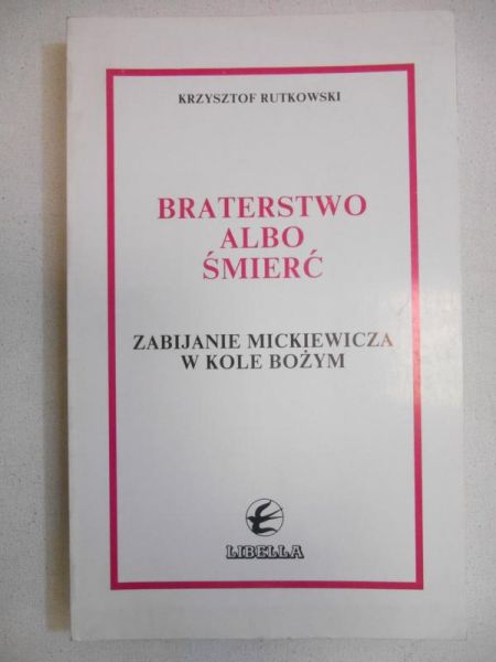 Rutkowski Krzysztof  -  Braterstwo albo śmierć