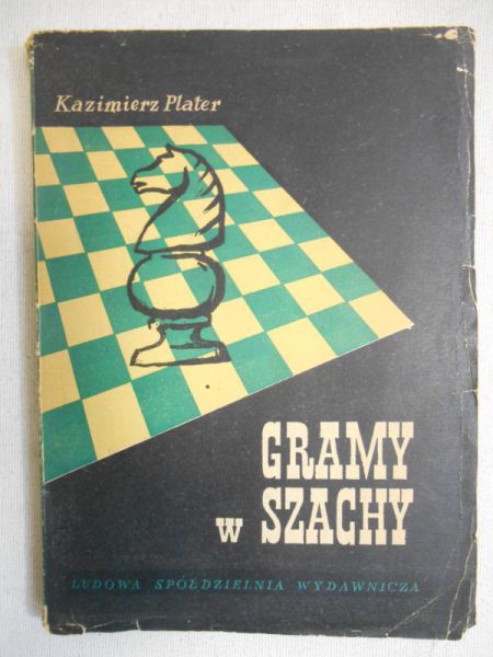 Plater Kazimierz - Gramy w szachy