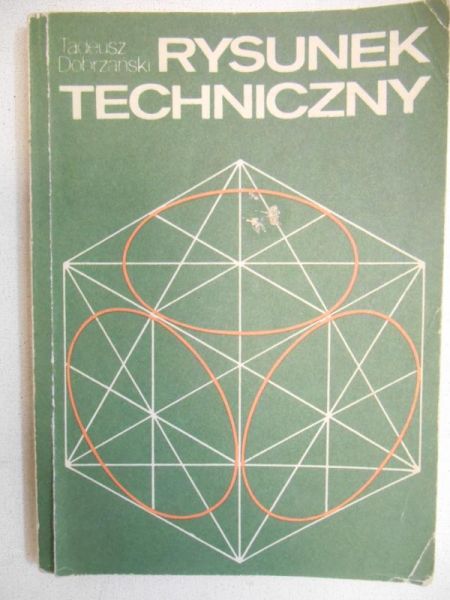 Dobrzański Tadeusz - Rysunek techniczny