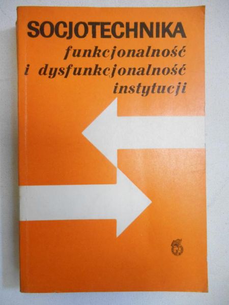 Socjotechnika. Funkcjonalność i dysfunkcjonalność instytucji