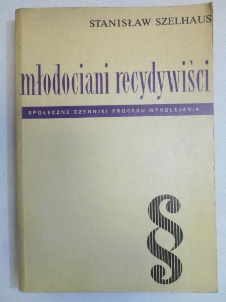 Młodociani recydywiści. Społeczne czynniki procesu wykolejenia