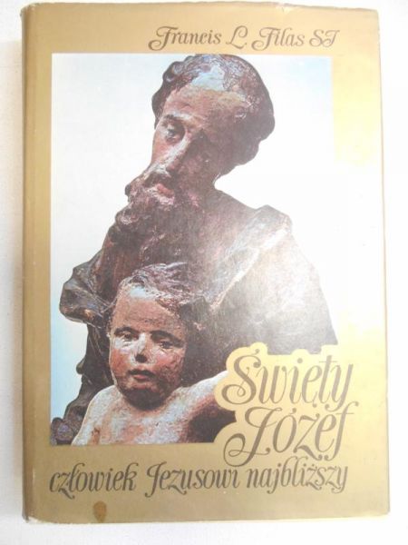 Filas Francis Lad - Święty Józef - człowiek Jezusowi najbliższy