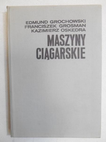Grochowski Edmund - Maszyny ciągarskie