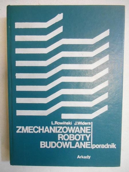 Rowiński Leon,   - Zmechanizowane roboty budowlane poradnik