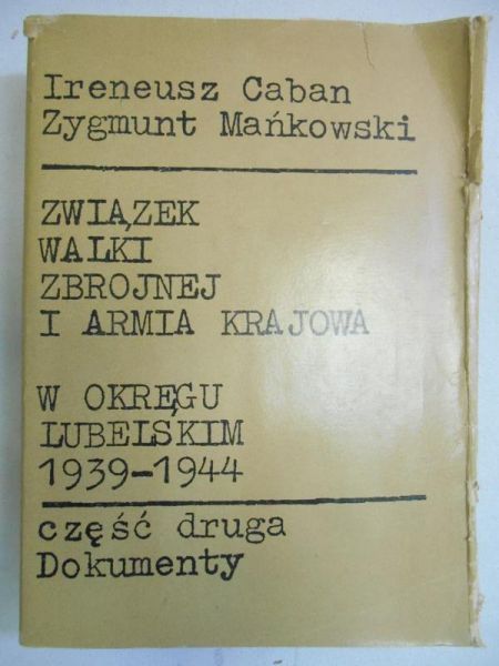 Caban Ireneusz - Związek walki zbrojnej i armia krajowa w okręgu lubelskim