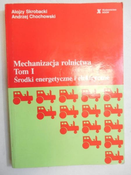 Mechanizacja rolnictwa, Tom I