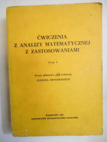 Ćwiczenia z analizy matematycznej z zastosowaniami, t. I