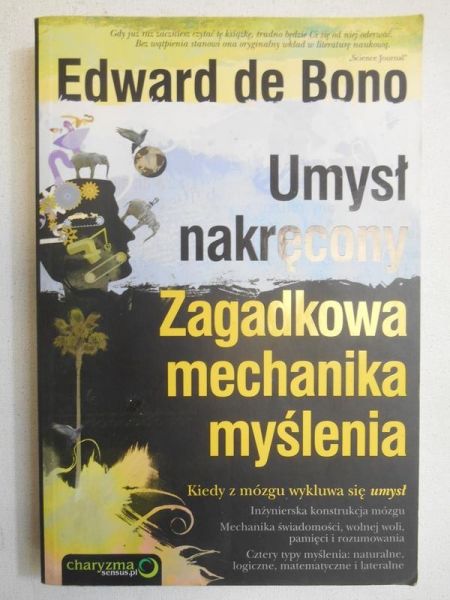 De Bono Edward - Umysł nakręcony. Zagadkowa mechanika myślenia