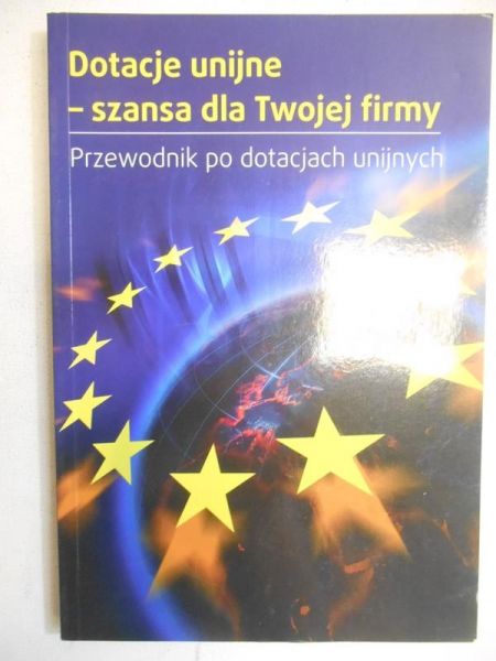 Dotacje unijne - szansa dla Twojej firmy