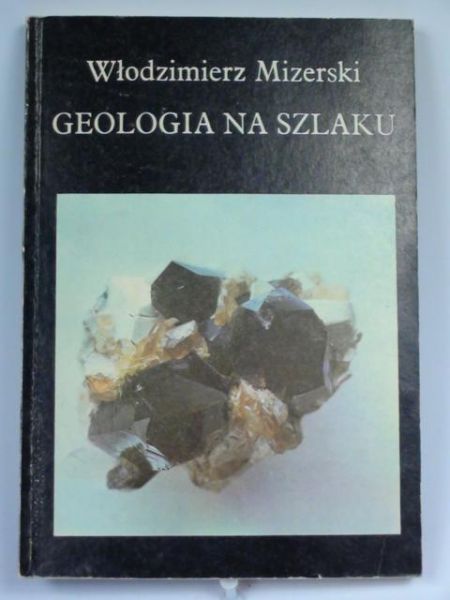 Mizerski Włodzimierz - Geologia na szlaku