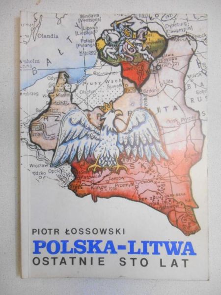 Polska-Litwa. Ostatnie sto lat