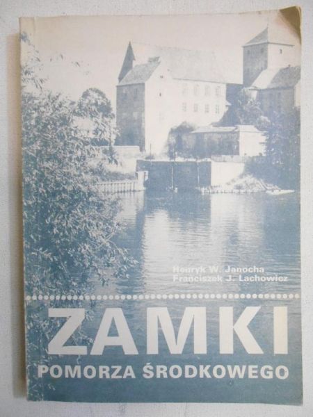 Janocha Henryk - Zamki Pomorza Środkowego