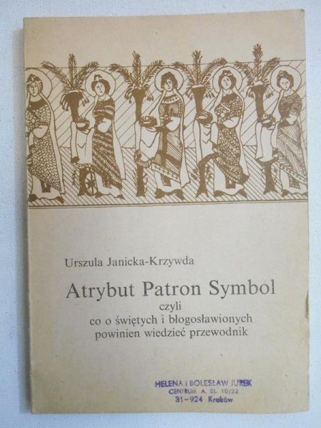 Janicka-Krzywda Urszula - Atrybut Patron Symbol