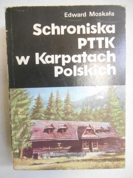 Moskała Edward - Schroniska PTTK w Karpatach Polskich