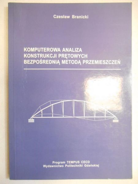 Branicki Czesław - Komputerowa analiza konstrukcji prętowych bezpośrednią metodą przemieszczeń