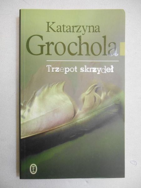 Grochola Katarzyna - Trzepot skrzydeł