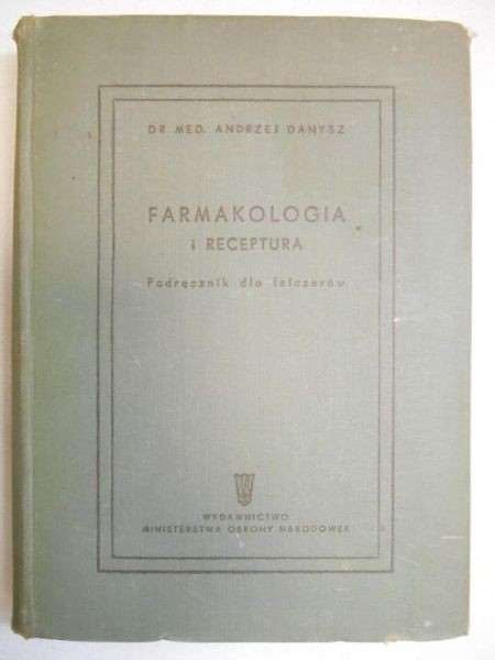 Danysz Andrzej - Farmakologia i receptura. Podręcznik dla felczerów