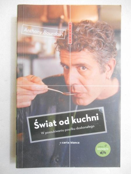 Bourdain Anthony - Świat od kuchni