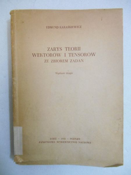 Karaśkiewicz Edmund - Zarys teorii wektorów i tensorów