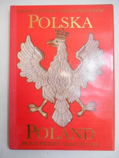 Polska. Dumna historia, wielka przyszłość