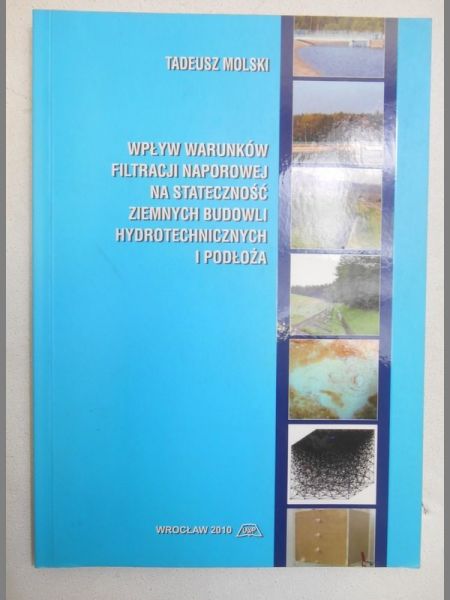 Wpływ warunków filtracji naporowej na stateczność ziemnych budowli hydrotechnicznych i podłoża